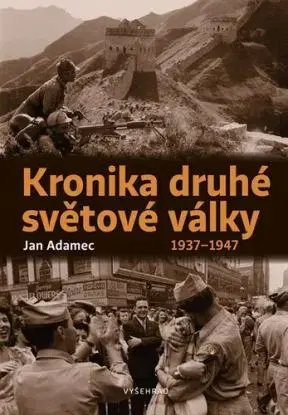 Kronika druhé světové války 1937 - 1947 - Jan Adamec