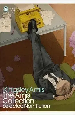The Amis Collection : Selected Non-fiction - Amis Kingsley